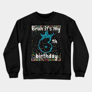 Bruh It'S My 6Th Birthday Boy 6 Years Old Birthday Kids Crewneck Sweatshirt